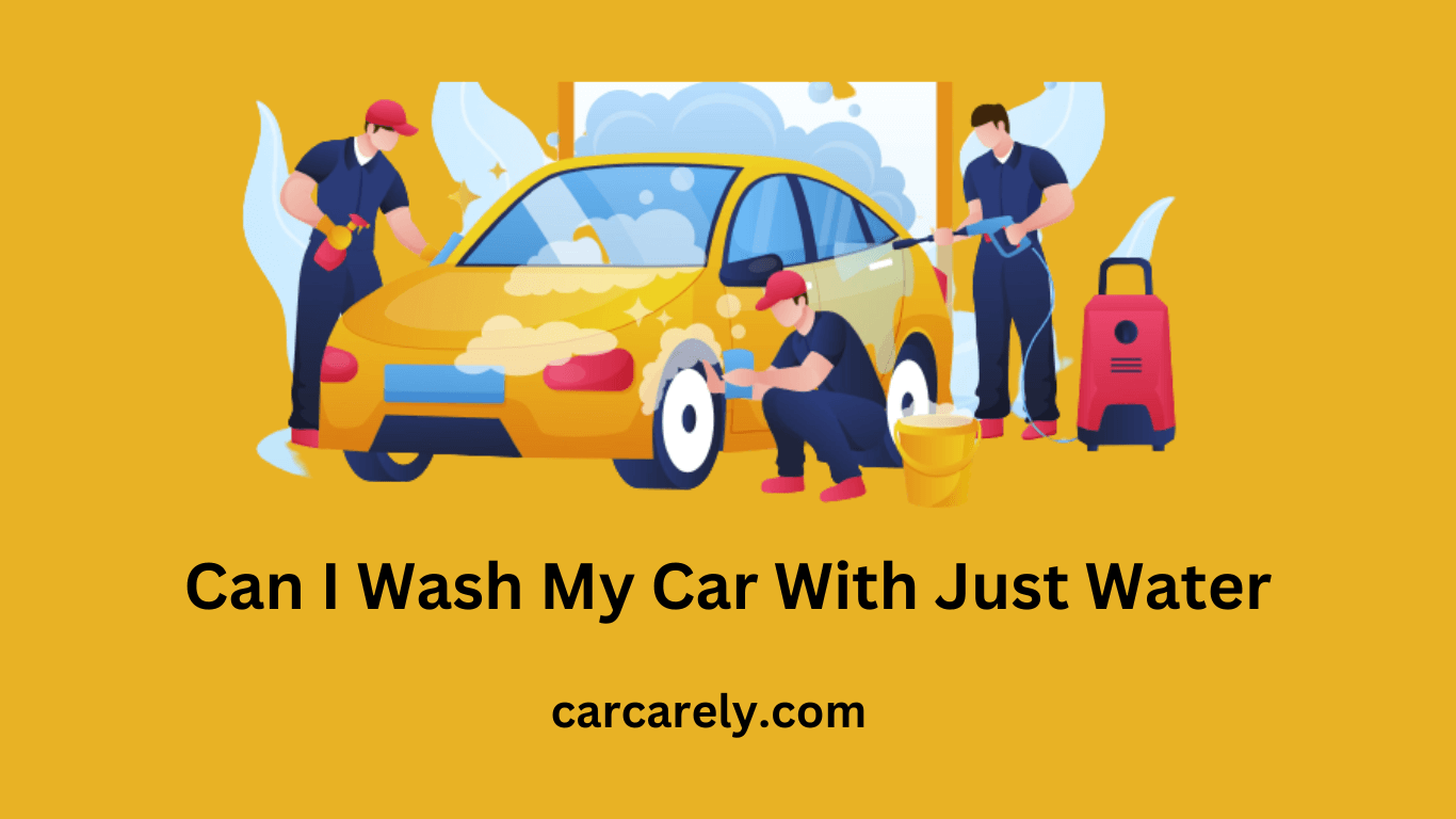 Can I Wash My Car With Just Water?