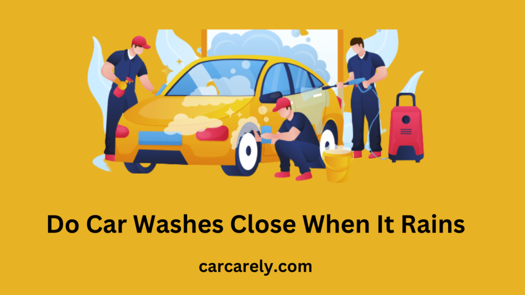 Do Car Washes Close When It Rains