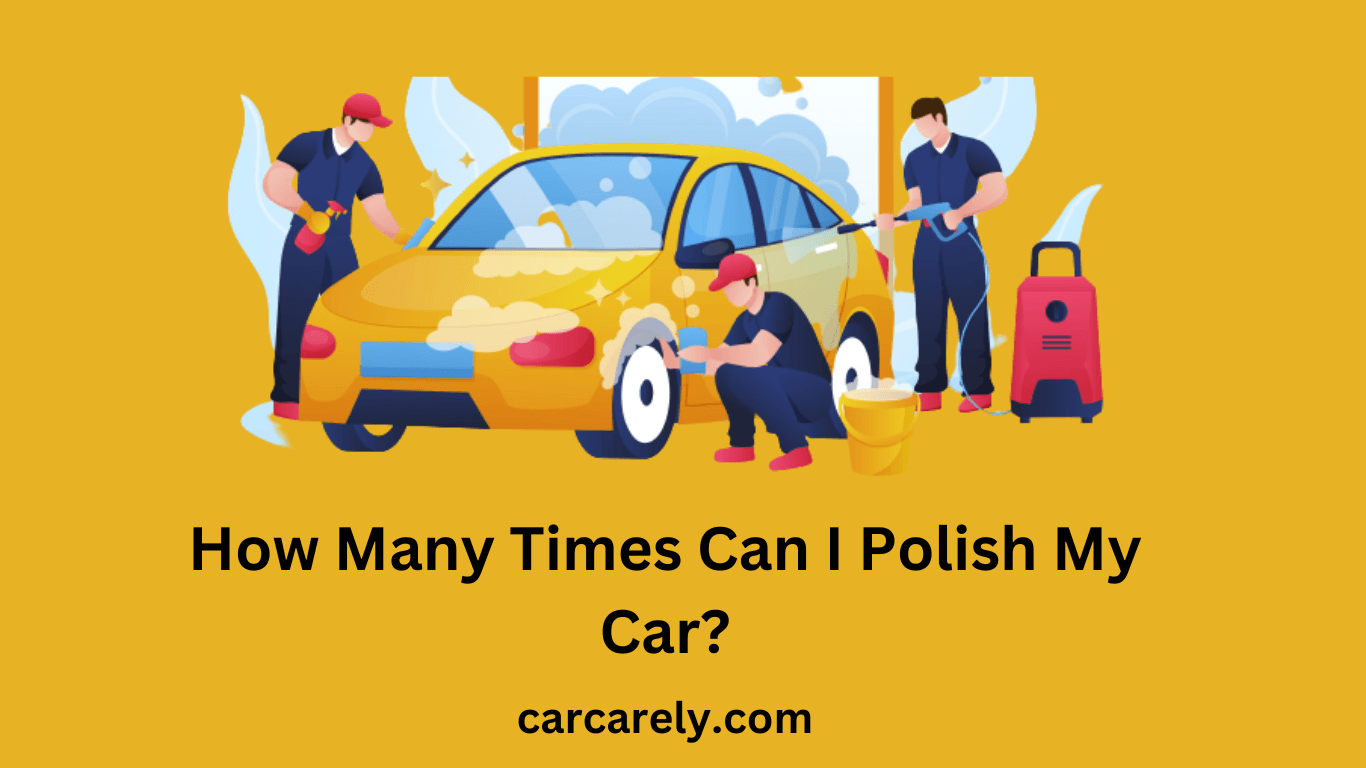 How Many Times Can I Polish My Car?