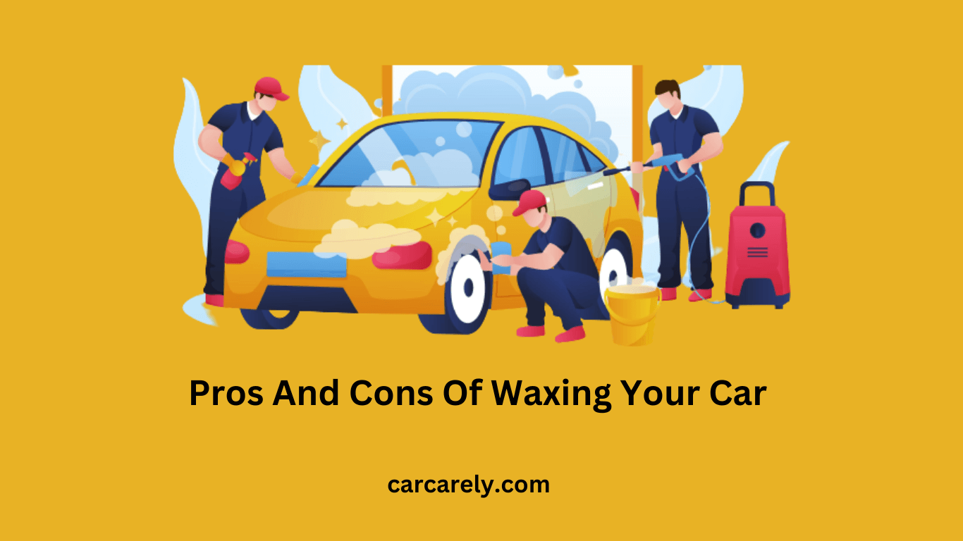 Pros And Cons Of Waxing Your Car 